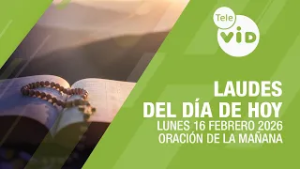 Laudes del Día de Hoy 16 Febrero de 2026 ? Oración de la Mañana con Tele VID