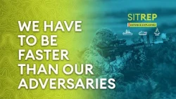 We have to be faster than our adversaries | Sitrep