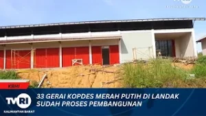3 FEBRUARI 2026 33 GERAI KOPDES MERAH PUTIH DI LANDAK SUDAH PROSES PEMBANGUNAN