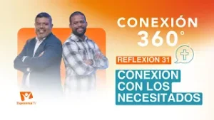 Conexión 360° | #31: Conexión con los necesitados