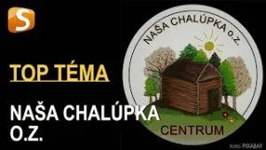 Top téma - NAŠA CHALÚPKA , O.Z.