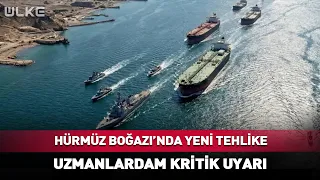New Danger in the Strait of Hormuz! Critical Warning from Experts