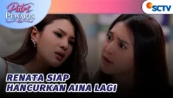 Renata Akan Buat Aina Masuk ke Dalam Penjara Lagi? | Putri Pewaris - Episode 35