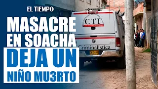 Masacre en Soacha: asesinan a tres miembros de una familia, entre ellos un niño | EL TIEMPO