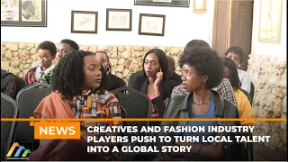Creatives And Fashion Industry Players Push To Turn Local Talent Into A Global Story.
