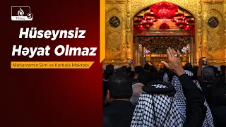 Hüseynsiz Həyat Olmaz: Məhərrəmin Sirri və Kərbəla Məktəbi