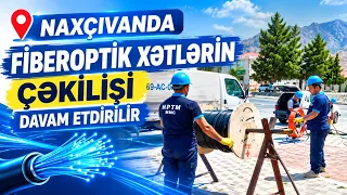 Naxçıvanda fiberoptik xətlərin çəkilişi davam etdirilir