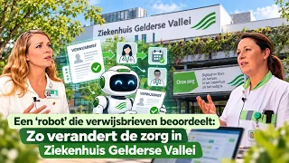 A “robot” that assesses referral letters: how care is changing at Ziekenhuis Gelderse Vallei.