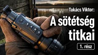 Takács Viktor – A sötétség titkai 1. rész: Éjjellátó és hőkamera optikák
