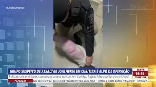 GRUPO SUSPEITO DE ASSALTAR JOALHERIA EM CURITIBA É ALVO DE OPERAÇÃO