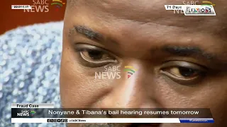 Fraud Case | Nonyane and Tibana's bail hearing resumes tomorrow
