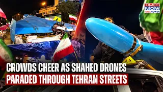 Iran Parades 'Star' Shahed Drones Through Tehran Roads, Sends Pointed Message To Trump| Crowds Cheer