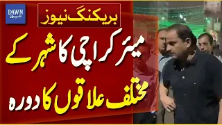 Karachi Mayor Visits Various Areas Across the City | Breaking News | Dawn News