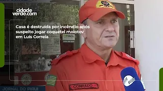 Casa é destruída por incêndio após suspeito jogar coquetel molotov em Luís Correia