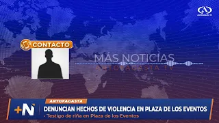 Reports of multiple fights along the Antofagasta coastline in the Plaza de los Eventos area