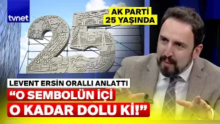 Levent Ersin Orallı anlattı: “Nice 25 yıllara diyorum”