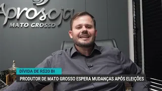 R$ 20 Billion Debt: Mato Grosso producers expect changes after the elections
