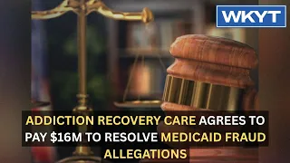 Addiction Recovery Care agrees to pay $16M to resolve Medicaid fraud allegations