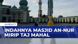 Megahnya Masjid An-Nur di Pekanbaru yang Mirip Taj Mahal | SAPA SIANG