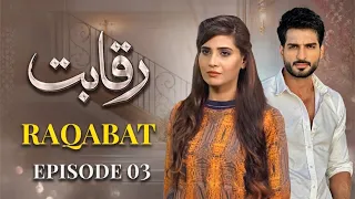 Raqabat Episode 03 | Omer Shahzad, Mizna Waqas, Raima Khan | Full Episode | New Pakistani Drama 2026
