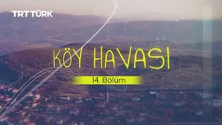 Village Life | Niğde - Yelatan Village | Episode 14