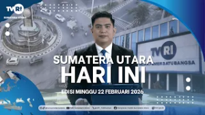 SUMATERA UTARA HARI INI [ 22 FEBRUARI 2026 ]