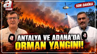 Antalya Ve Adana'da Orman Yangını... A Haber Yangın Bölgesinde! | A Haber