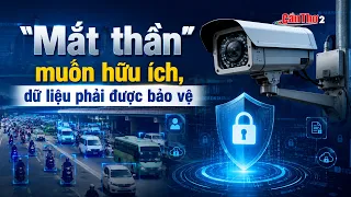 For Surveillance Cameras to be Effective, Data Must Be Protected | Can Tho