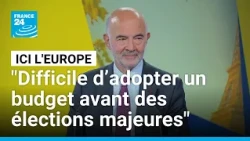 Pierre Moscovici : "Il est compliqué d’adopter un budget européen avant des élections majeures"