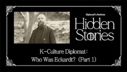 [Diplomat's Archives: Hidden Stories] Ep66 K-Culture Diplomat: Who Was Eckardt? (Part 1)