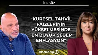 İlk Söz - "Küresel Tahvil Faizlerinin Yükselmesinde En Büyük Sebep Enflasyon" | 28 Eylül 2026