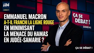 Did Emmanuel Macron cross the red line by downplaying the Hamas threat in Judea and Samaria?