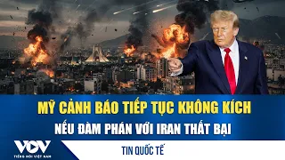 US warns it will resume airstrikes if negotiations with Iran fail | VOV