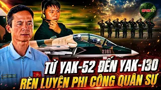 Từ Buồng Lái Yak-52 Đến Yak-130: Bản Lĩnh Phi Công Quân Sự Việt Nam | QPVN