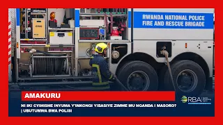 Ni iki cyihishe inyuma y'inkongi yibasiye zimwe mu nganda i Masoro? | Ubutumwa bwa Polisi