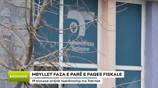 MBYLLET FAZA E PARË E PAQES FISKALE/ 19 biznese arrijnë marrëveshje me Tatimet