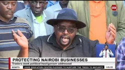 Nairobi traders call for action against political hooliganism