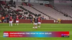 Eskişehirspor referred to the PFDK again!