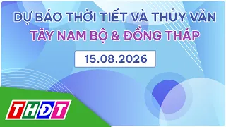 Dự báo Thời tiết tối và thuỷ văn, ngày 15/8/2026 | Tây Nam Bộ & Đồng Tháp | THDT