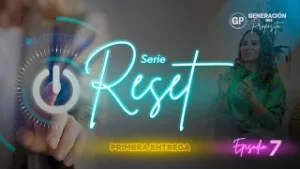 GP Episodio 7 ::  Serie RESET "Transformando Hábitos" Entrevista con la Pastora Johanna Cerón