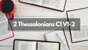 Bible Study   2 Thessalonians C1 V1-2