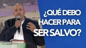 ¿Qué debo hacer pasa ser salvo? | Fredy Sarta | TBN España