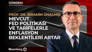 Inflation Expectations Rise with Current Fed Policy and Tariffs | Prof. Dr. İbrahim Ünalmış