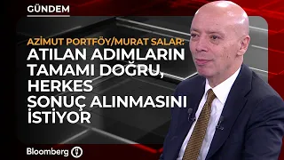 "Every Step Taken Is the Right One, Everyone Wants to See Results" | Azimut Portföy / Murat Salar