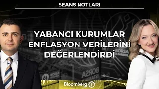 Seans Notları  - Yabancı Kurumlar Enflasyon Verilerini Değerlendirdi | 4 Eylül 2026