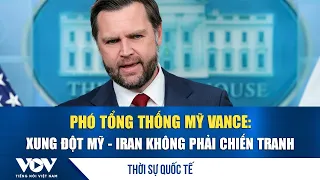 Thời sự quốc tế trưa 4/9: Phó Tổng thống Mỹ Vance: Xung đột Mỹ - Iran không phải chiến tranh