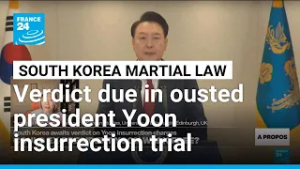 Court to deliver verdict in ousted South Korean president Yoon’s insurrection trial • FRANCE 24