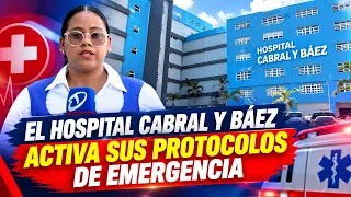 EL HOSPITAL CABRAL Y BÁEZ ACTIVA SUS PROTOCOLOS DE EMERGENCIA