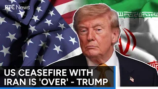 Trump warns of further strikes as US ceasefire with Iran is 'over' | RTÉ News