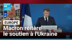 "Nous ne lâcherons pas l'Ukraine", déclare Emmanuel Macron • FRANCE 24